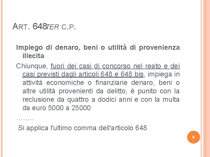 ART. 648 TER C. P. Impiego di denaro, beni o utilità di provenienza illecita