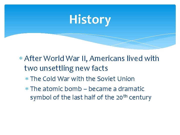 History After World War II, Americans lived with two unsettling new facts The Cold