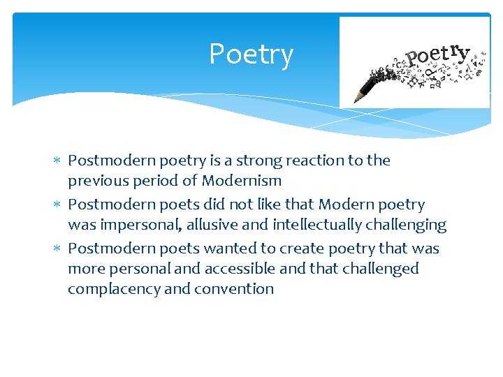 Poetry Postmodern poetry is a strong reaction to the previous period of Modernism Postmodern