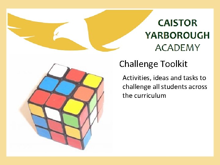 Challenge Toolkit Activities, ideas and tasks to challenge all students across the curriculum 