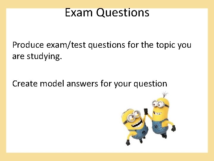 Exam Questions Produce exam/test questions for the topic you are studying. Create model answers