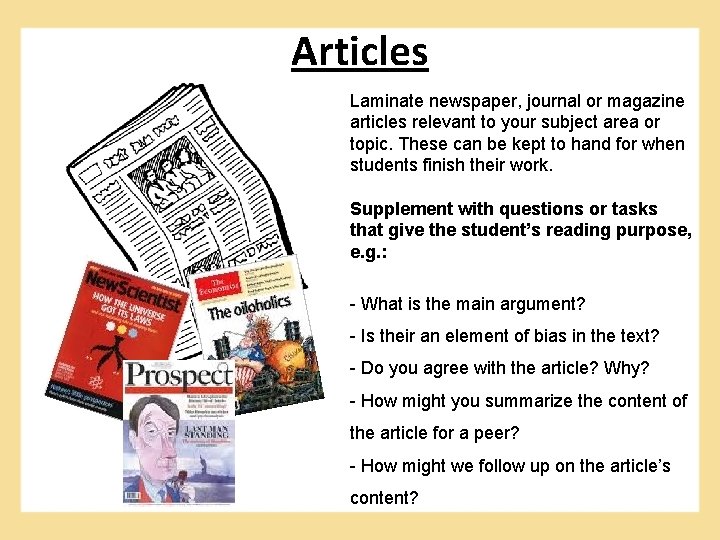 Articles Laminate newspaper, journal or magazine articles relevant to your subject area or topic.