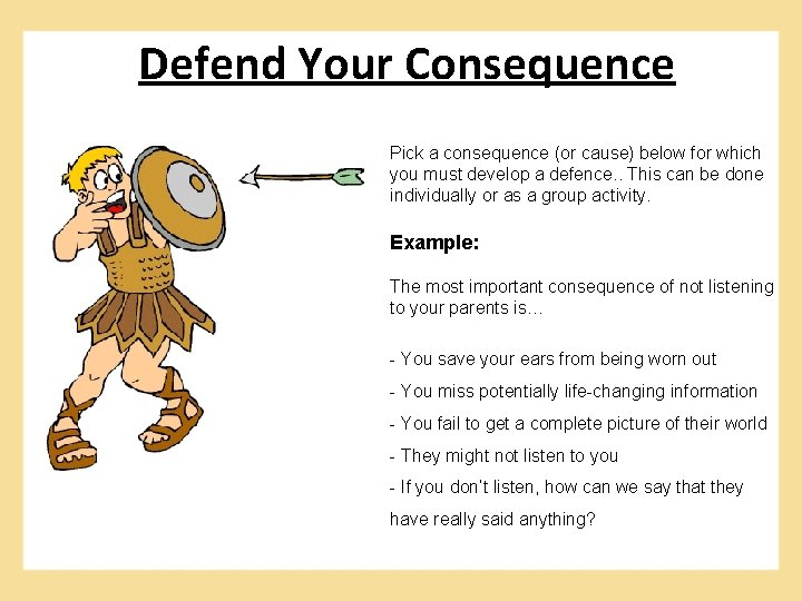 Defend Your Consequence Pick a consequence (or cause) below for which you must develop