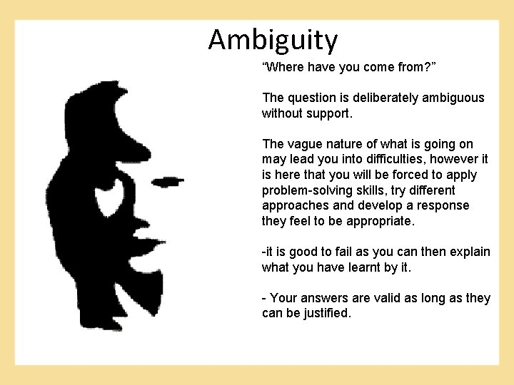 Ambiguity “Where have you come from? ” The question is deliberately ambiguous without support.