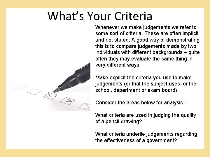 What’s Your Criteria Whenever we make judgements we refer to some sort of criteria.