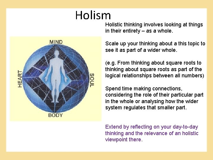 Holism Holistic thinking involves looking at things in their entirety – as a whole.