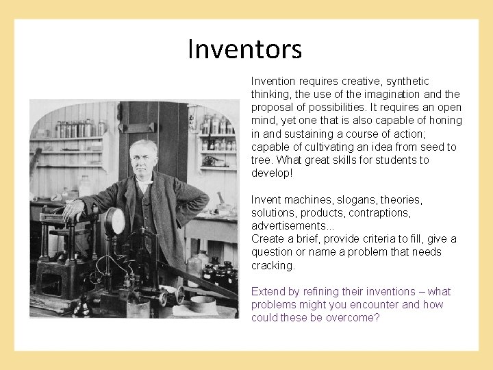 Inventors Invention requires creative, synthetic thinking, the use of the imagination and the proposal