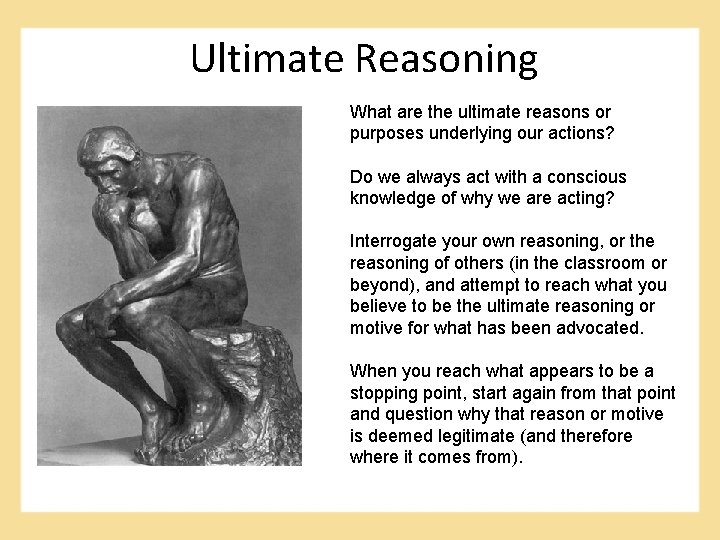 Ultimate Reasoning What are the ultimate reasons or purposes underlying our actions? Do we