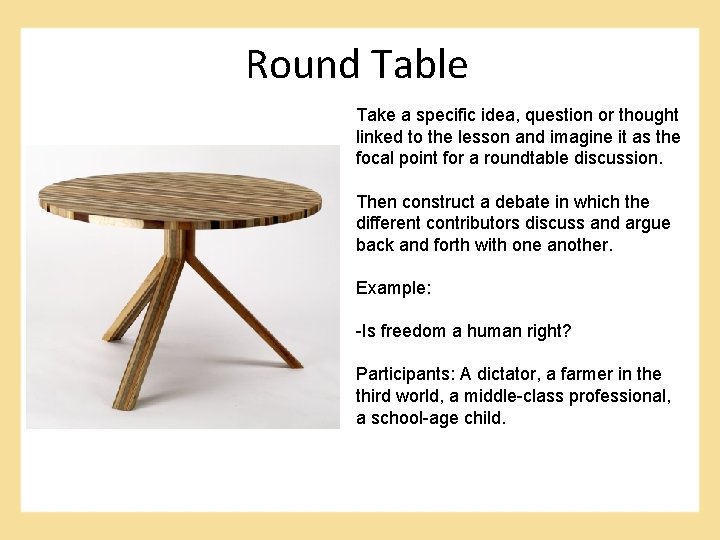 Round Table Take a specific idea, question or thought linked to the lesson and