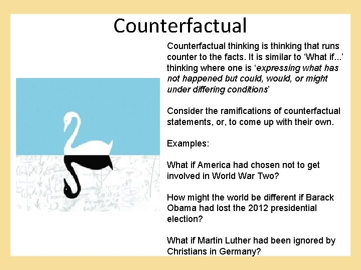 Counterfactual thinking is thinking that runs counter to the facts. It is similar to