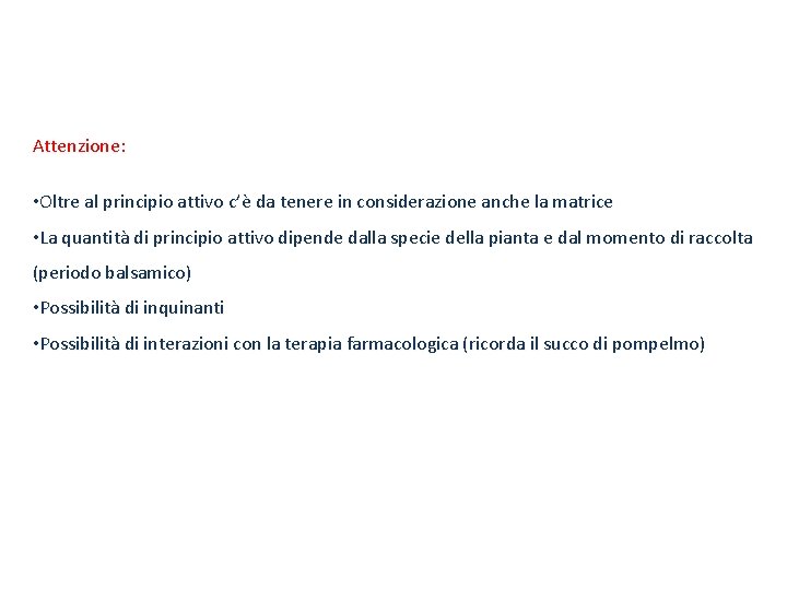 Attenzione: • Oltre al principio attivo c’è da tenere in considerazione anche la matrice