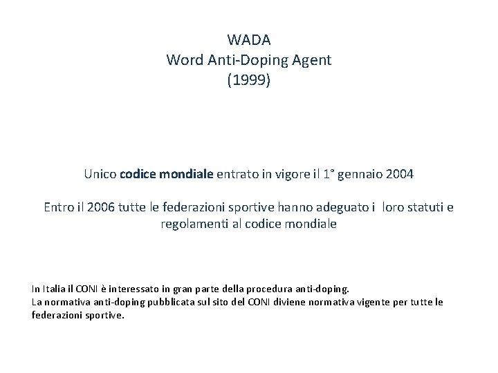 WADA Word Anti-Doping Agent (1999) Unico codice mondiale entrato in vigore il 1° gennaio