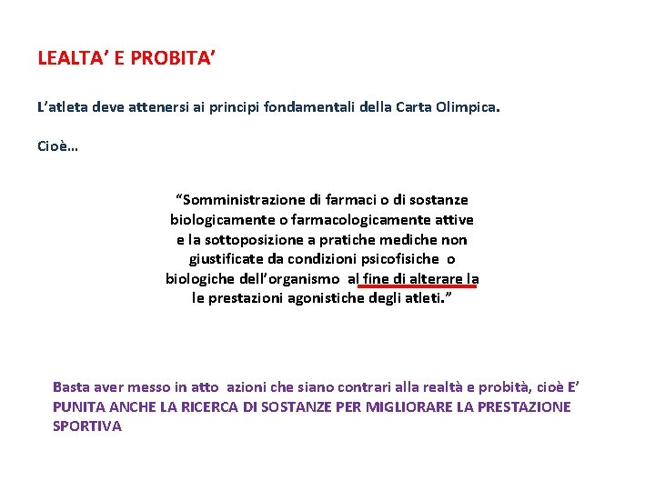 LEALTA’ E PROBITA’ L’atleta deve attenersi ai principi fondamentali della Carta Olimpica. Cioè… “Somministrazione