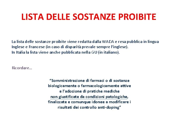 LISTA DELLE SOSTANZE PROIBITE La lista delle sostanze proibite viene redatta dalla WADA e