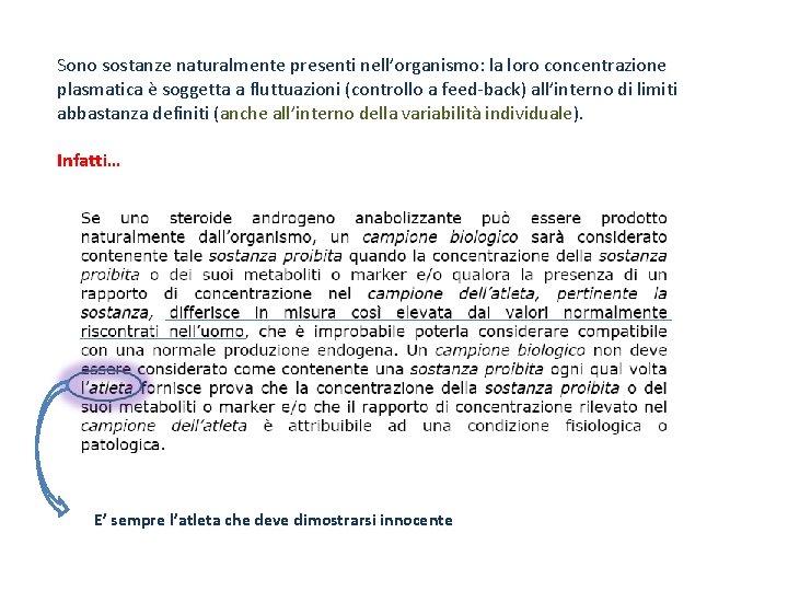 Sono sostanze naturalmente presenti nell’organismo: la loro concentrazione plasmatica è soggetta a fluttuazioni (controllo