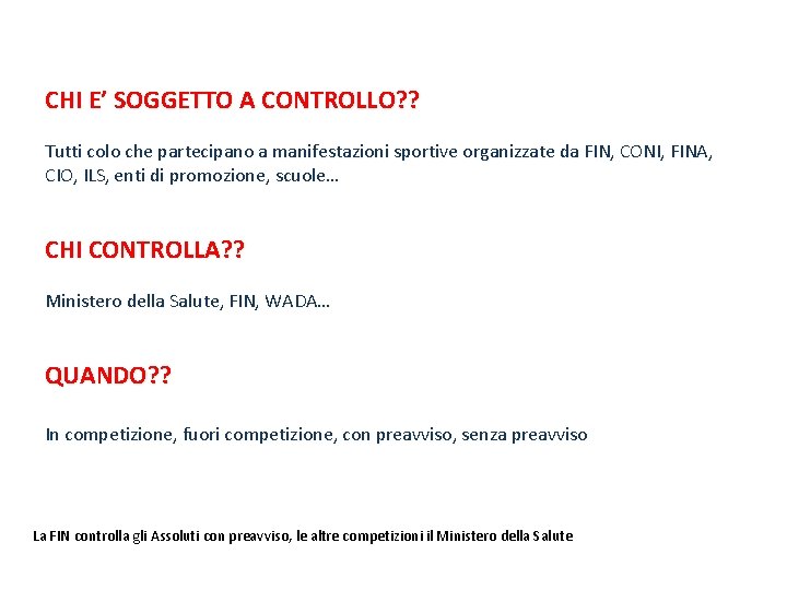 CHI E’ SOGGETTO A CONTROLLO? ? Tutti colo che partecipano a manifestazioni sportive organizzate