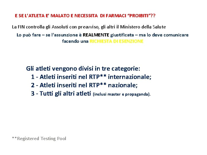 E SE L’ATLETA E’ MALATO E NECESSITA DI FARMACI “PROIBITI”? ? La FIN controlla