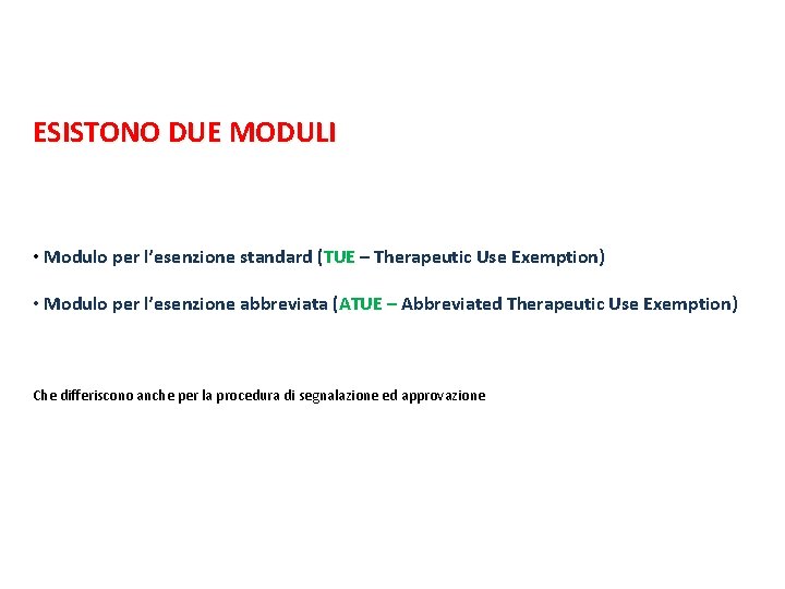 ESISTONO DUE MODULI • Modulo per l’esenzione standard (TUE – Therapeutic Use Exemption) •