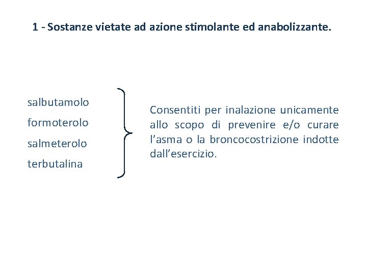 1 - Sostanze vietate ad azione stimolante ed anabolizzante. salbutamolo formoterolo salmeterolo terbutalina Consentiti