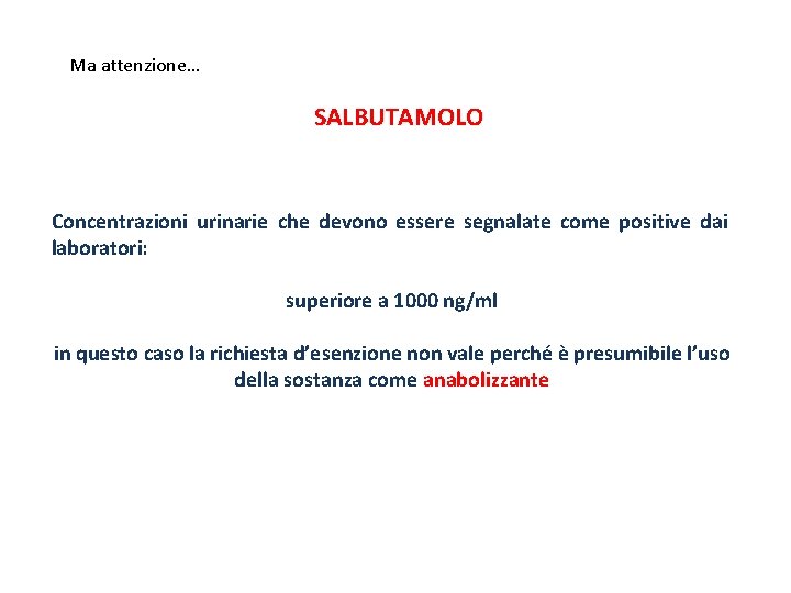 Ma attenzione… SALBUTAMOLO Concentrazioni urinarie che devono essere segnalate come positive dai laboratori: superiore