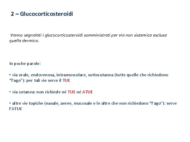 2 – Glucocorticosteroidi Vanno segnalati i glucocorticosteroidi somministrati per via non sistemica esclusa quella