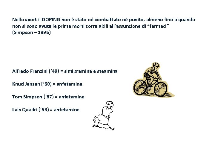Nello sport il DOPING non è stato né combattuto né punito, almeno fino a