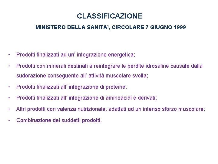 CLASSIFICAZIONE MINISTERO DELLA SANITA’, CIRCOLARE 7 GIUGNO 1999 • Prodotti finalizzati ad un’ integrazione