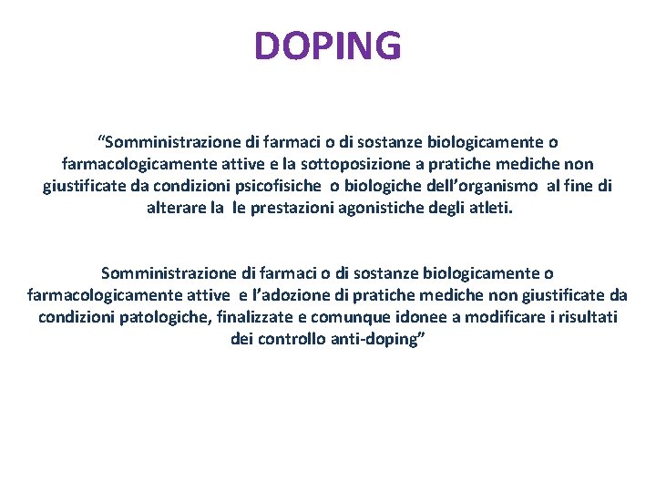 DOPING “Somministrazione di farmaci o di sostanze biologicamente o farmacologicamente attive e la sottoposizione