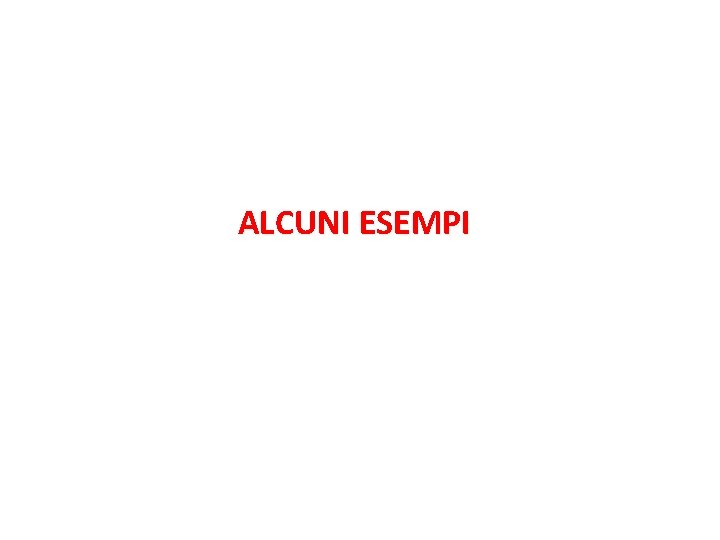 ALCUNI ESEMPI 