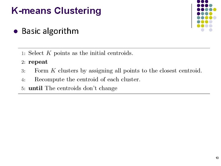 K-means Clustering l Basic algorithm 10 