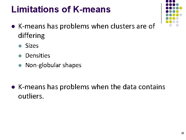 Limitations of K-means l K-means has problems when clusters are of differing l l