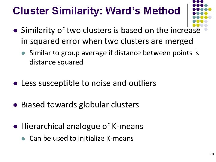 Cluster Similarity: Ward’s Method l Similarity of two clusters is based on the increase