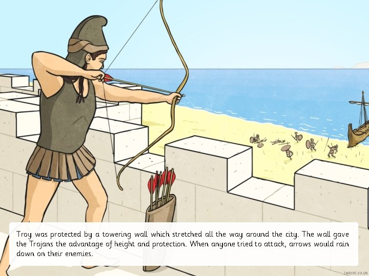 Troy was protected by a towering wall which stretched all the way around the