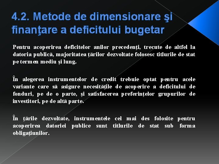 4. 2. Metode de dimensionare şi finanţare a deficitului bugetar Pentru acoperirea deficitelor anilor