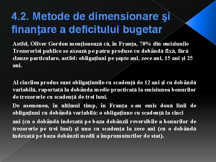 4. 2. Metode de dimensionare şi finanţare a deficitului bugetar Astfel, Oliver Gordon menţionează