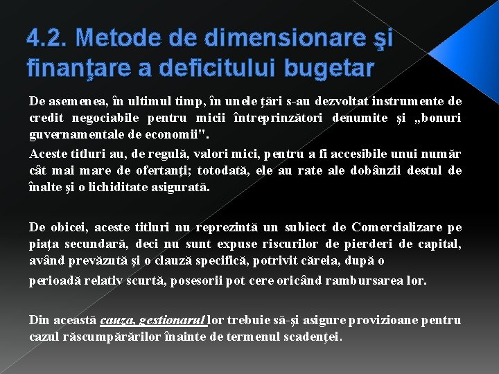 4. 2. Metode de dimensionare şi finanţare a deficitului bugetar De asemenea, în ultimul