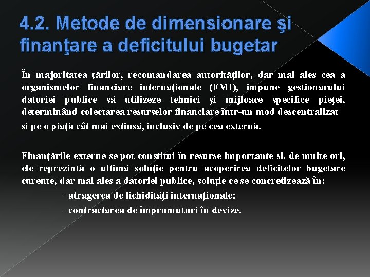 4. 2. Metode de dimensionare şi finanţare a deficitului bugetar În majoritatea ţărilor, recomandarea