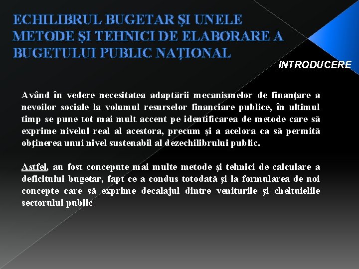 ECHILIBRUL BUGETAR ŞI UNELE METODE ŞI TEHNICI DE ELABORARE A BUGETULUI PUBLIC NAŢIONAL INTRODUCERE