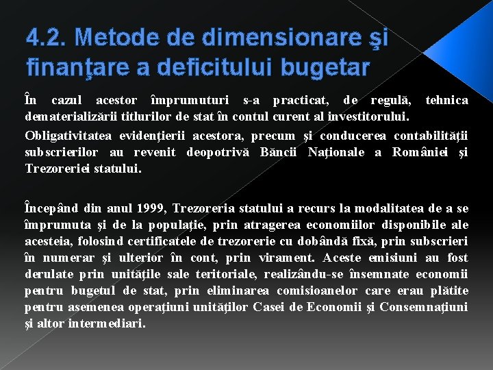 4. 2. Metode de dimensionare şi finanţare a deficitului bugetar În cazul acestor împrumuturi