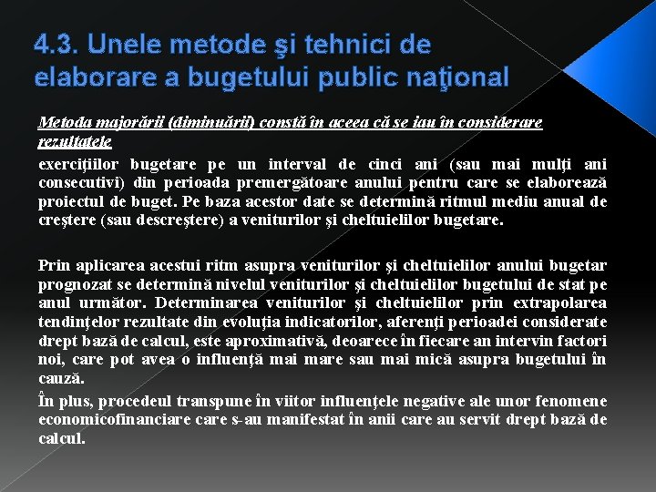 4. 3. Unele metode şi tehnici de elaborare a bugetului public naţional Metoda majorării