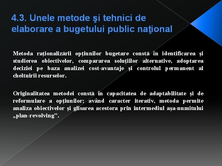 4. 3. Unele metode şi tehnici de elaborare a bugetului public naţional Metoda raţionalizării