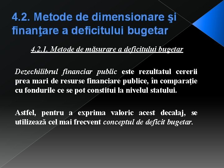 4. 2. Metode de dimensionare şi finanţare a deficitului bugetar 4. 2. 1. Metode