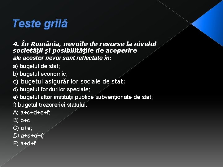Teste grilă 4. În România, nevoile de resurse la nivelul societăţii şi posibilităţile de