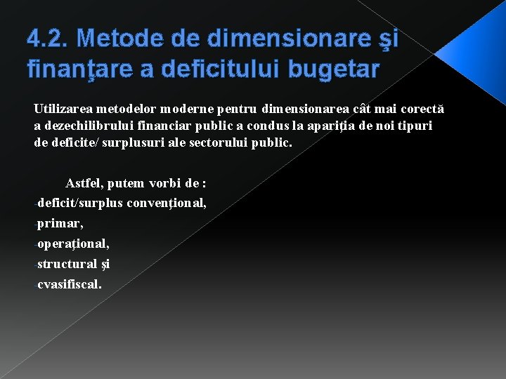 4. 2. Metode de dimensionare şi finanţare a deficitului bugetar Utilizarea metodelor moderne pentru