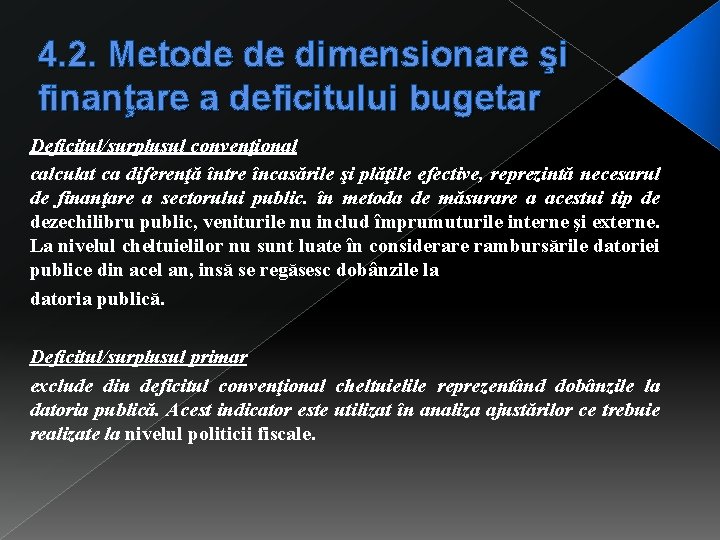 4. 2. Metode de dimensionare şi finanţare a deficitului bugetar Deficitul/surplusul convenţional calculat ca