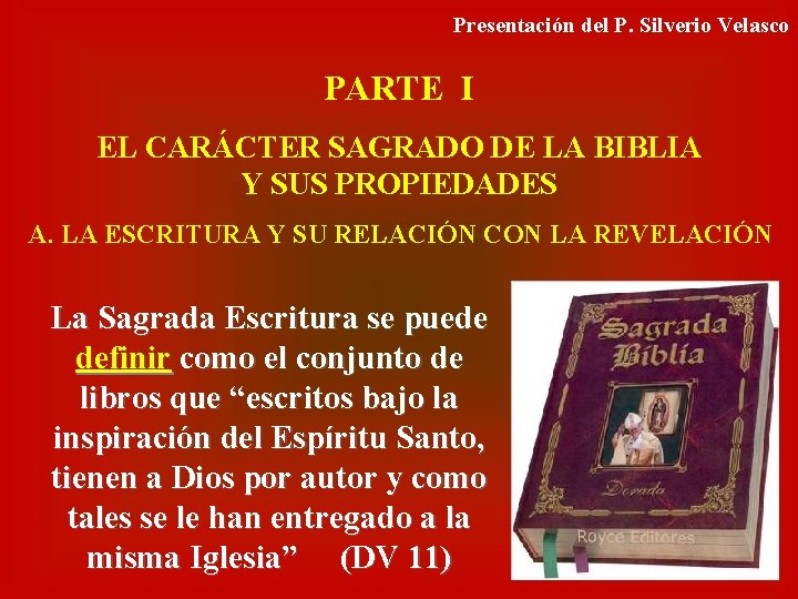 Presentación del P. Silverio Velasco PARTE I EL CARÁCTER SAGRADO DE LA BIBLIA Y Presentación del P. Silverio Velasco PARTE I EL CARÁCTER SAGRADO DE LA BIBLIA Y