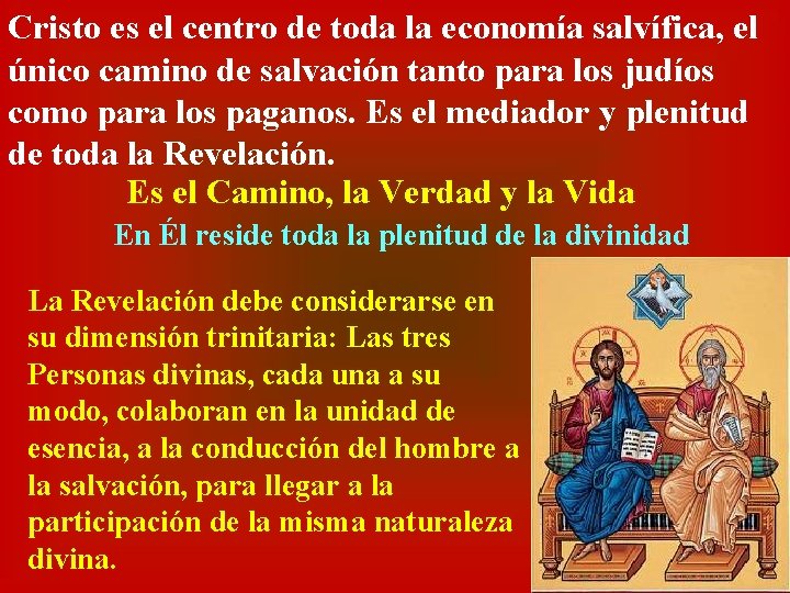 Cristo es el centro de toda la economía salvífica, el único camino de salvación Cristo es el centro de toda la economía salvífica, el único camino de salvación