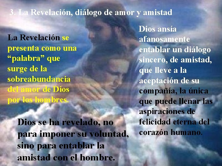 3. La Revelación, diálogo de amor y amistad La Revelación se presenta como una 3. La Revelación, diálogo de amor y amistad La Revelación se presenta como una