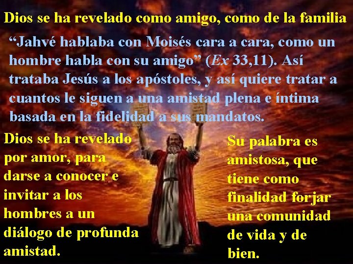 Dios se ha revelado como amigo, como de la familia “Jahvé hablaba con Moisés Dios se ha revelado como amigo, como de la familia “Jahvé hablaba con Moisés
