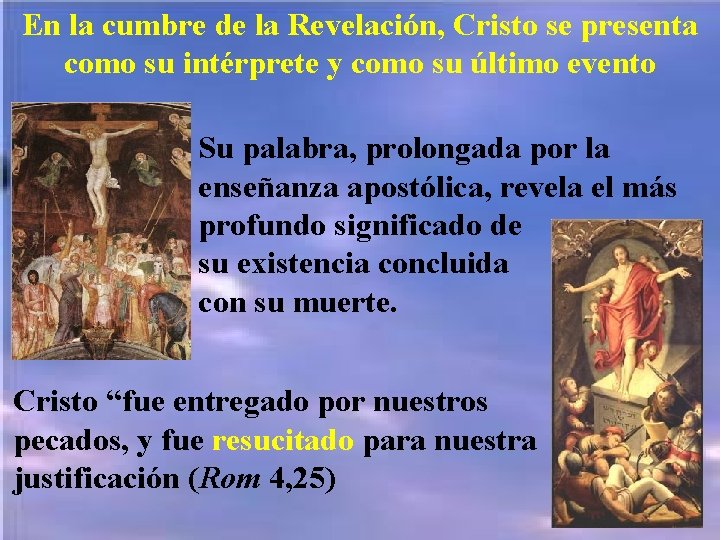 En la cumbre de la Revelación, Cristo se presenta como su intérprete y como En la cumbre de la Revelación, Cristo se presenta como su intérprete y como